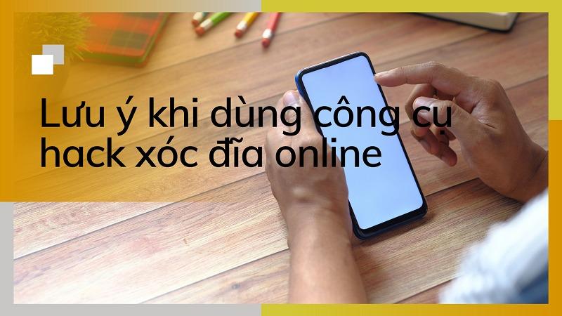 Sử dụng phần mềm hack xóc đĩa online cần chú trọng điều gì?