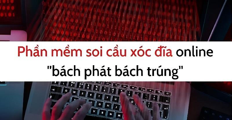 Phần mềm soi cầu xóc đĩa online giúp anh em bạc thủ đổi vận 44